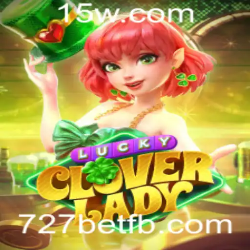 Explorando a Emocionante Aventura de LuckyCloverLady no 727bet