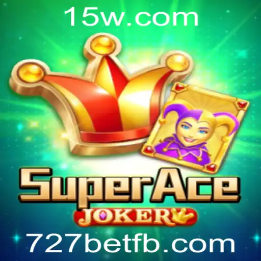 Descubra o Mundo Emocionante de SuperAceJoker com 727bet
